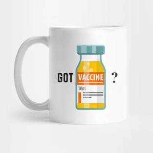 Got Vaccine? Pro vaccination Funny Science quarantine social distancing IMMUNITY health coronavirus covid 19 gift for him her Mug